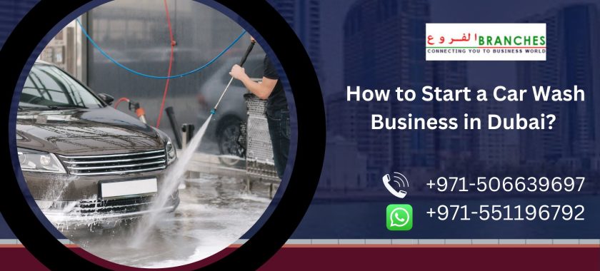 How to Start a Car Wash Business in Dubai?